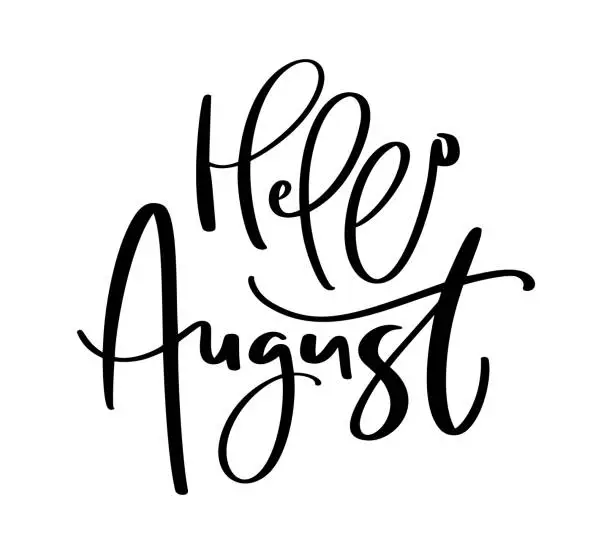 Vector illustration of Hand drawn typography lettering text Hello August. Isolated on the white background. Fun calligraphy for greeting and invitation card or t-shirt print design