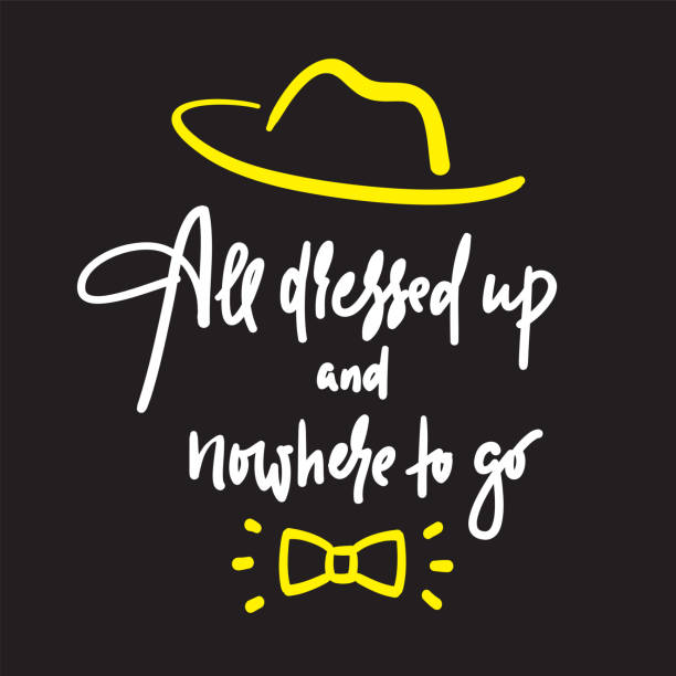 illustrations, cliparts, dessins animés et icônes de tout habillé et nulle part où aller-inspirer la citation de motivation. lettrage dessiné à la main. l’argot des jeunes, idiome. impression pour affiche inspirée, t-shirt, sac, tasses, carte, flyer, autocollant, badge. vecteur drôle - dandy