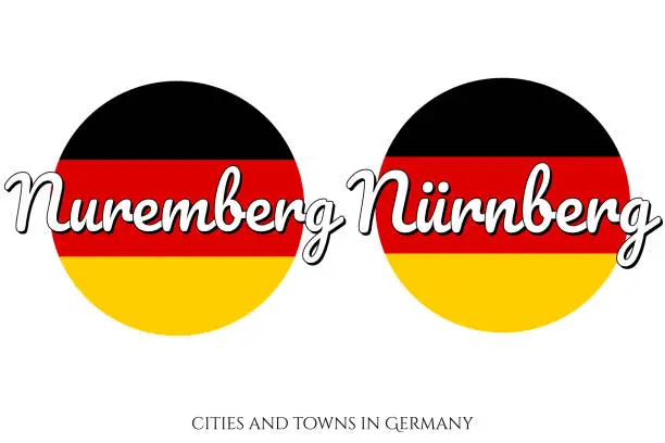 Vector illustration of Circle button Icon with national flag of Germany with black, red and yellow colors and inscription of city name: Nuremberg - Nurnberg in German and English languages. Vector EPS10 illustration.