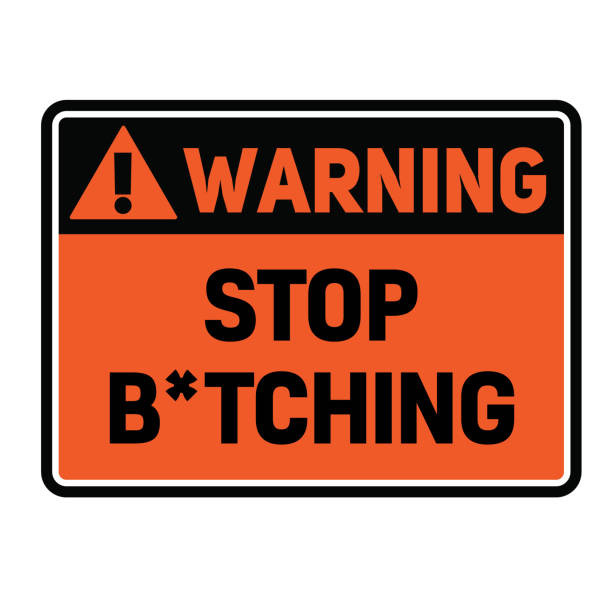 ilustrações de stock, clip art, desenhos animados e ícones de warning stop b tching warning sign - bitching