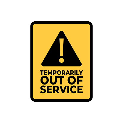 Warning, Temporarily Out of Service sign.