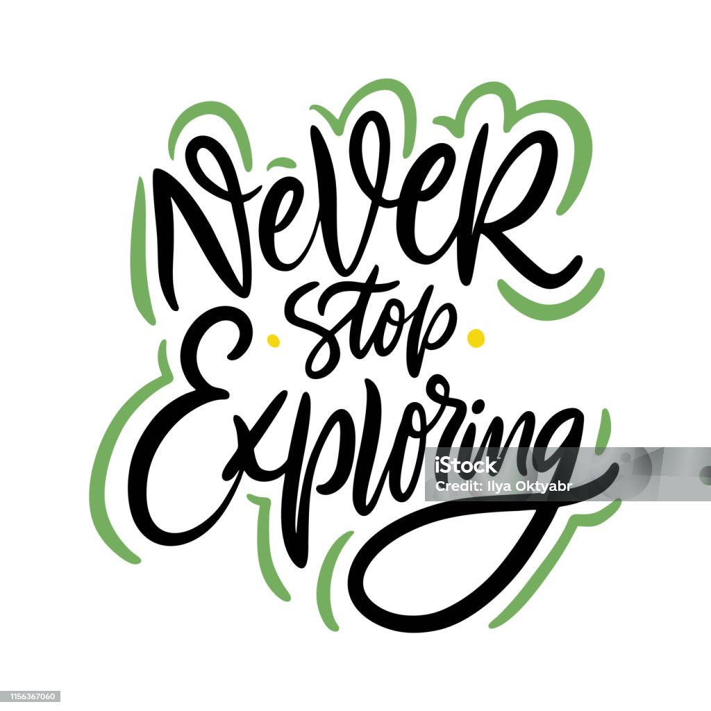 Never Stop Exploring Sign Never Stop Exploring Hand Drawn Vector Quote Lettering Motivational ...