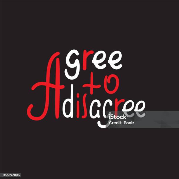 Agree To Disagree Simple Inspire Motivational Quote Hand Drawn Lettering Youth Slang Idiom Print For Inspirational Poster Tshirt Bag Cups Card Flyer Sticker Badge Cute Funny Vector Stock Illustration - Download Image Agree To Disagree Simple Inspire Motivational Quote Hand Drawn Lettering Youth Slang Idiom Print For Inspirational Poster Tshirt Bag Cups Card Flyer Sticker Badge Cute Funny Vector Stock Illustration - Download Image