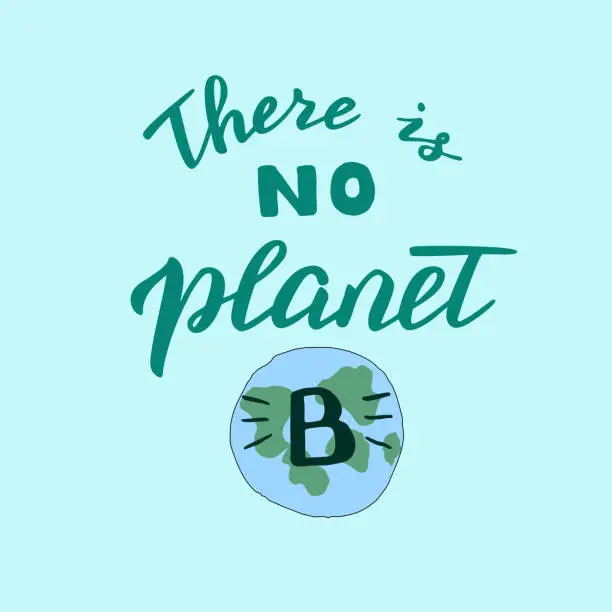 Vector illustration of Hand made there is no planet B poster.  Zero waste motivation. Vector format.