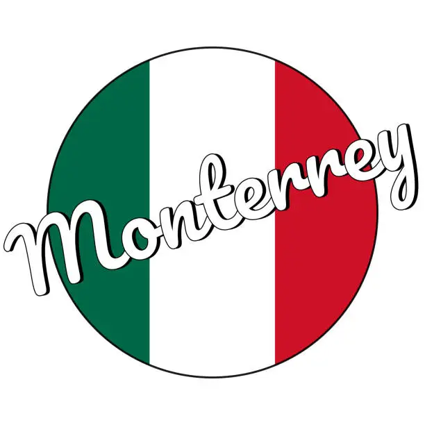 Vector illustration of Round button Icon of national flag of Mexico with green, white and red colors and inscription of city name: Monterrey in modern style. For logo, banner, t-shirt print. Vector EPS10 illustration.