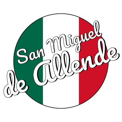 Round button Icon of national flag of Mexico with green, white and red colors and inscription of city name: San Miguel de Allende for logo, banner, t-shirt print. Vector illustration
