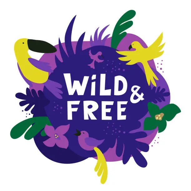 Vector illustration of Tropical birds and quote Wild and free