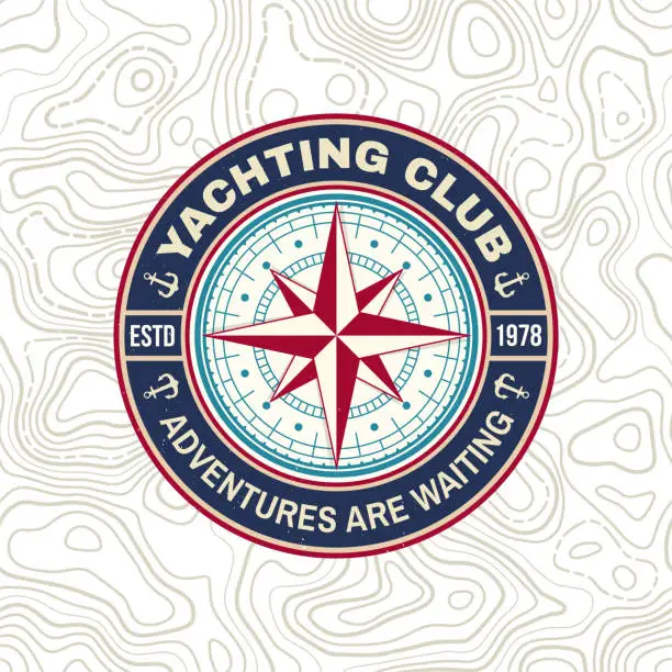 Vector illustration of Yacht club badge. Vector. Concept for yachting shirt, print, stamp or tee. Vintage typography design with marine wind rose and compass silhouette. Adventures are waiting
