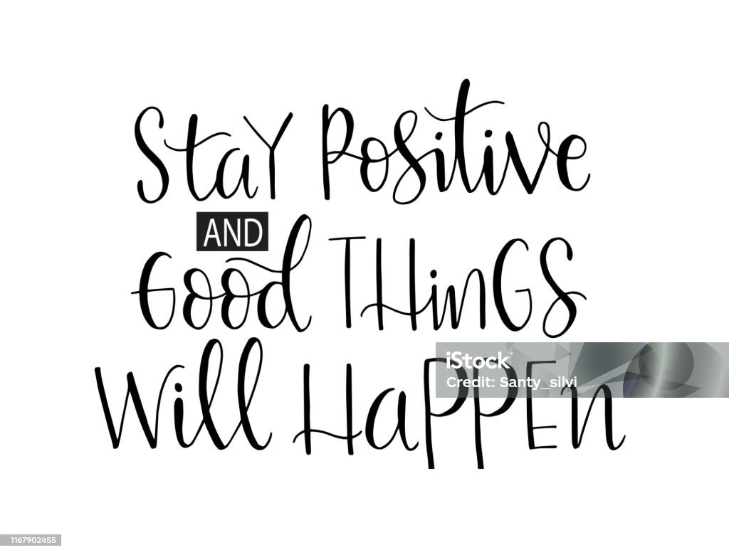 Stay Positive And Good Thing Will Happen Hand Lettering ...