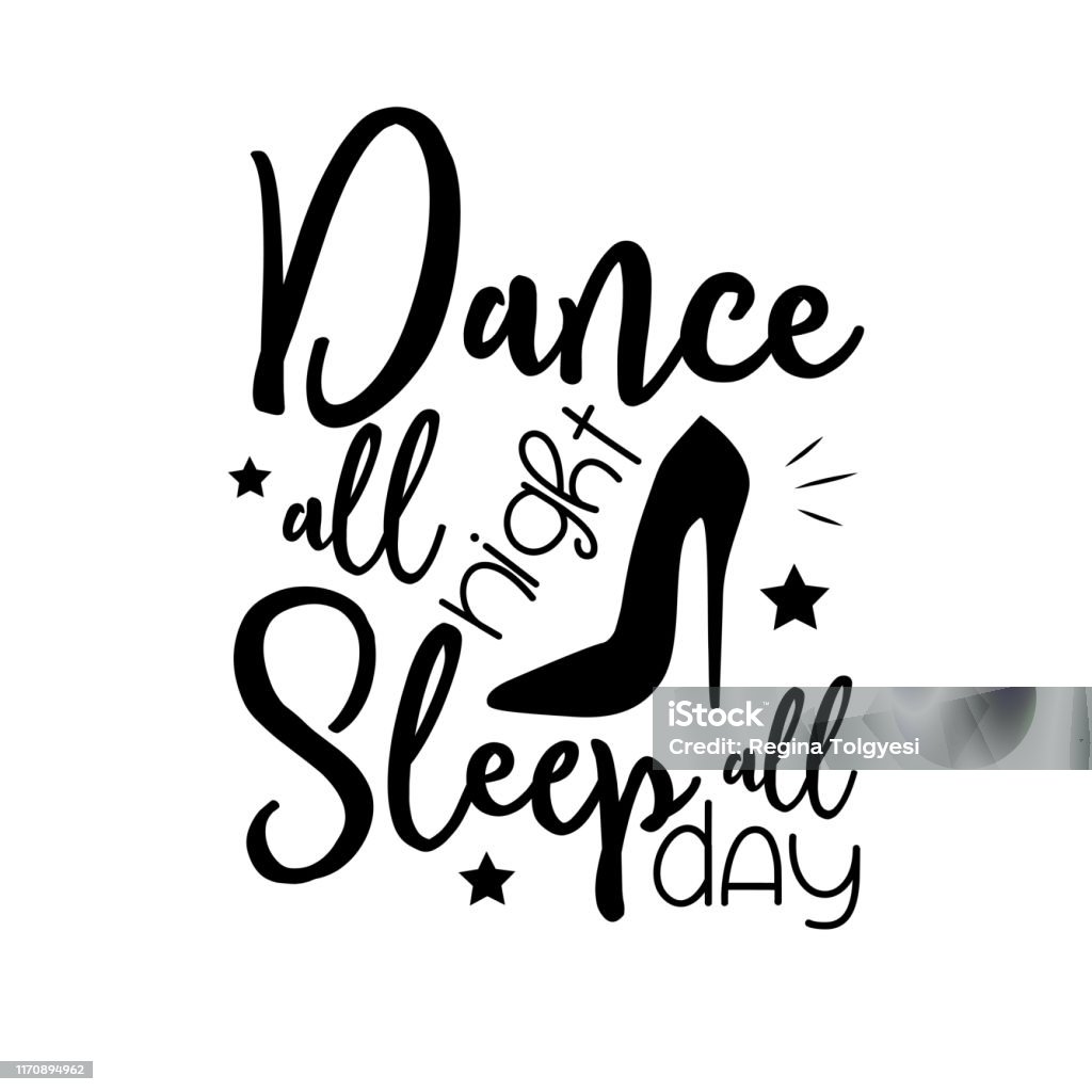 Dance All Night Sleep All Day Funny Saying With Highheeled Shoe Silhouette  Stock Illustration - Download Image Now - iStock