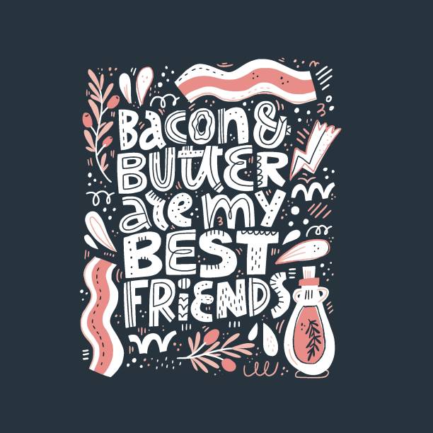 Bacon and butter are my best friends lettering Bacon and butter are my best friends hand drawn lettering. Keto diet food flat illustration. Ketogenic nutrition white phrase. Healthy low carb eating. Poster, banner design with olive oil, branch carbohydrate food type stock illustrations