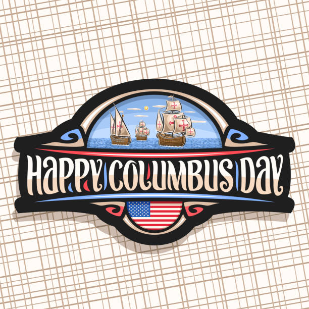 Vector sign for Columbus Day Vector sign for Columbus Day, dark decorative sticker with illustration of 3 old wooden sail ships in Atlantic ocean, label with original lettering for words happy columbus day, flag of United States. replica santa maria ship stock illustrations