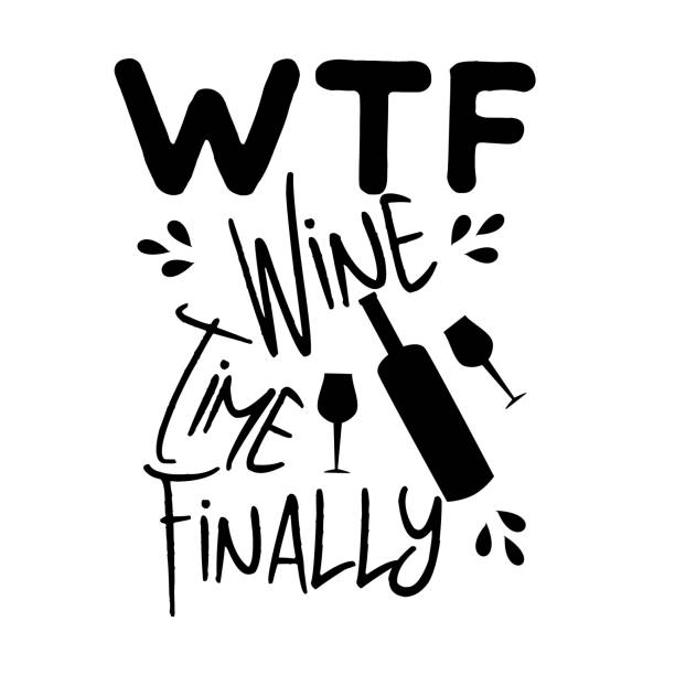 Wtf Wine Time Finally Funny Saying With Bottle And Glesse Silhouetteon  White Background Stock Illustration - Download Image Now - iStock