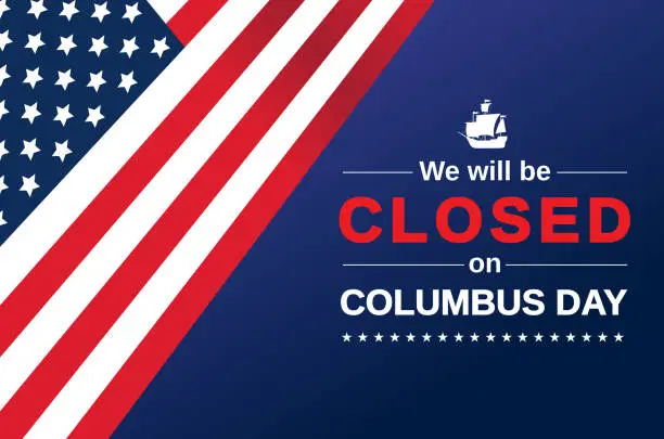 Vector illustration of Columbus Day card. We will be closed sign. Vector