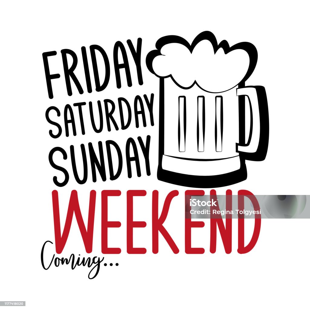 Friday Saturday Sunday Weekend Coming Funny Saying With Beer Mugs Stock  Illustration - Download Image Now - iStock
