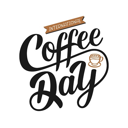 International Coffee Day quote. Hand drawn vector logotype with lettering typography and cup of cappuccino on white background. Illustration with slogan for clothe, print, banner, badge, poster, sticker