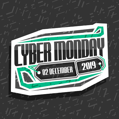Vector label for Cyber Monday, white futuristic sign board with original type for words cyber monday, 02 december 2019, abstract concept for season sale on gray background, pricetag for hi tech market.