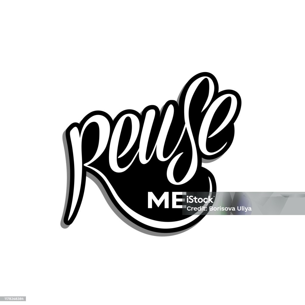 Reuse Me Sign Vector Illustration With Hand Lettering Reuse Me Stock Illustration ...