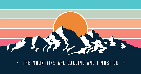 Vintage styled mountains banner design with Mountains are calling and I must go caption. Mountains sunset silhouette. Vector eps 10 illustration.