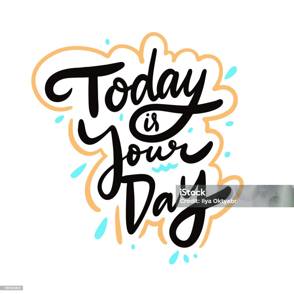 Vector Hoy Ilustración de Hoy Es Tu Día Frase De Letras Vectoriales Dibujadas A ...