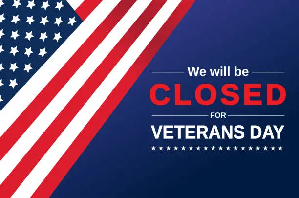 Vector illustration of Veterans Day card. We will be closed sign. Vector