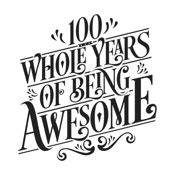 Vector illustration of 100 Whole Years Of Being Awesome - 100th Birthday And Wedding Anniversary Typographic Design Vector