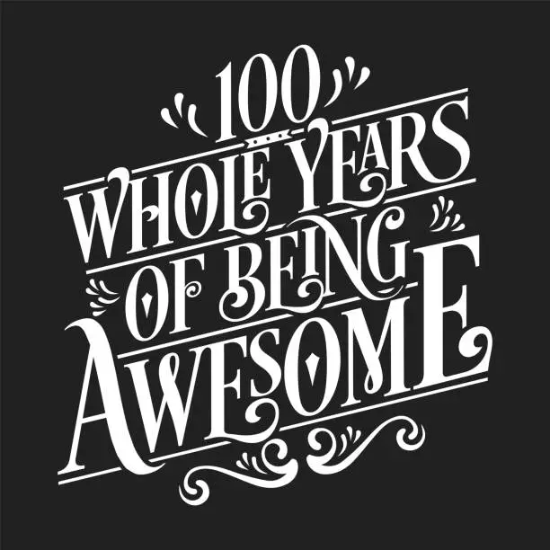 Vector illustration of 100 Whole Years Of Being Awesome - 100th Birthday And Wedding Anniversary Typographic Design Vector