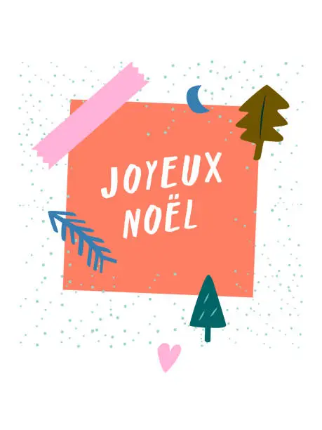 Vector illustration of Joyeux Noël! Modern x-mas greeting card, cute Christmas card or postcard. Trendy vector design template for social media marketing quirky stationery. Pretty multi colored art poster, unique arty graphic with sticky note hand lettering cute decoration