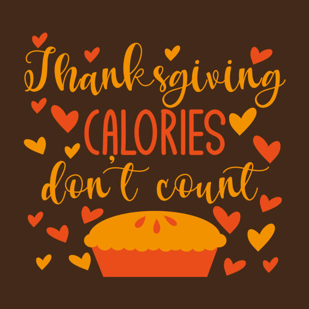 Thanksgiving calories don't count- funny text with pumpkin pie and hearts. Thanksgiving calories don't count- funny text with pumpkin pie and hearts. Good for greeting card and  t-shirt print, flyer, poster design, mug. funny thanksgiving stock illustrations