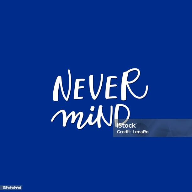Nevermind In/sign Never Mind Calligraphy Quote Lettering Stock Illustration - Download ...