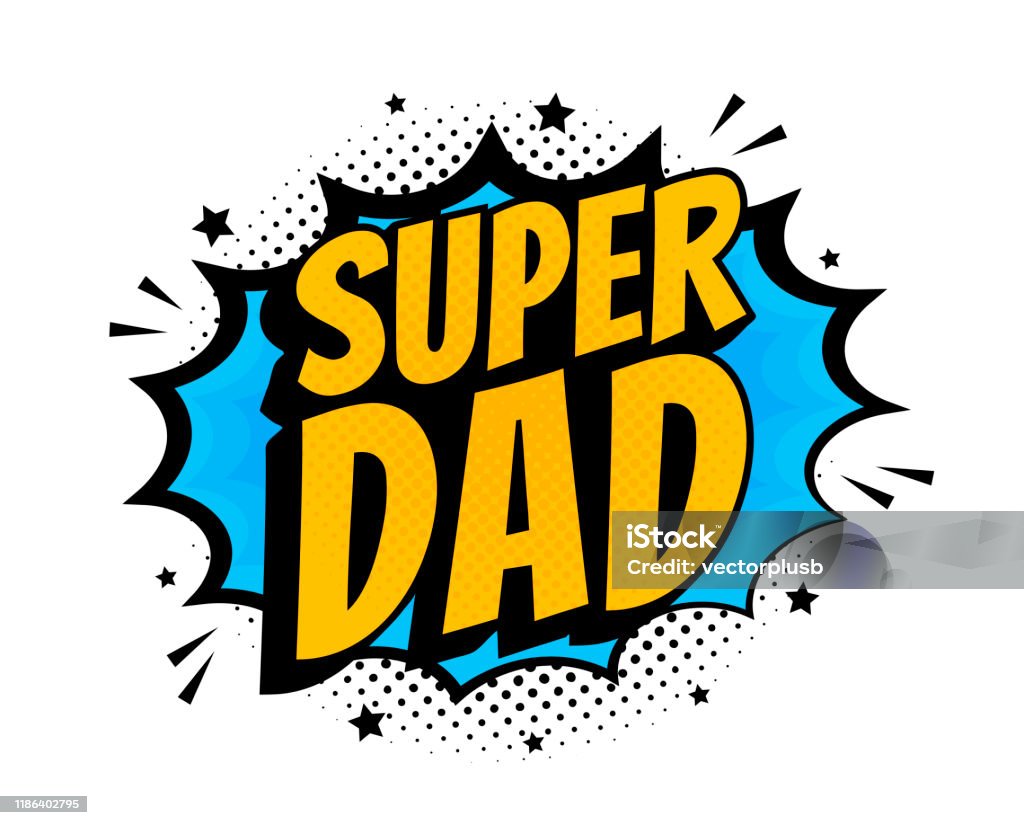 Super Dad Message In Sound Speech Bubble In Pop Art Style Sound Bubble  Speech Word Cartoon Expression Vector Illustration Stock Illustration -  Download Image Now - iStock