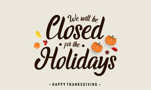 Thanksgiving, we will be closed Thanksgiving, we will be closed for holidays, greeting card or background. vector illustration. closing stock illustrations