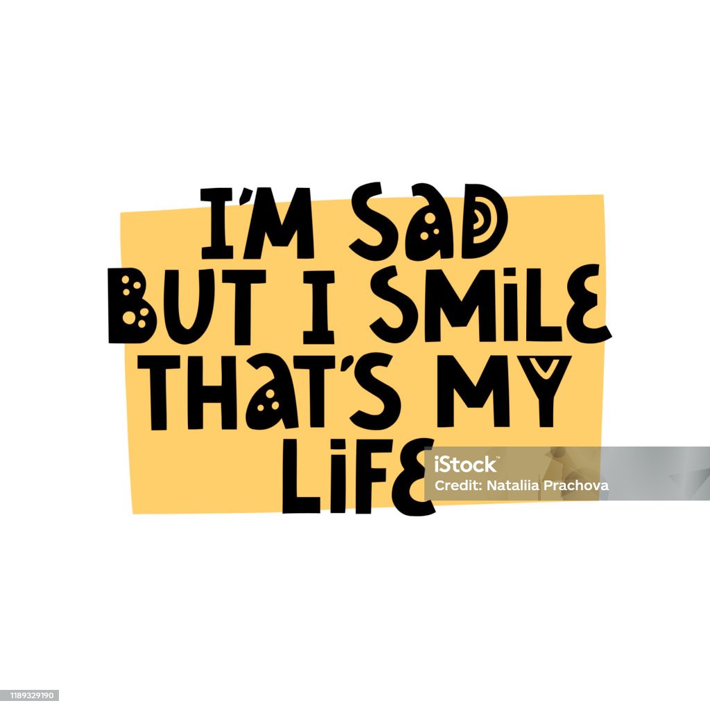 Im Sad But I Smile Thats My Life Quote Stock Illustration ...
