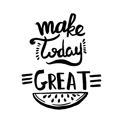 Make today great handwriting monogram calligraphy. Phrase poster graphic desing. Hand drawn quotes for motivation, inspiration. Black and white engraved ink art.