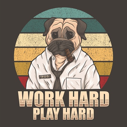 Pug dog work hard play hard vector illustration