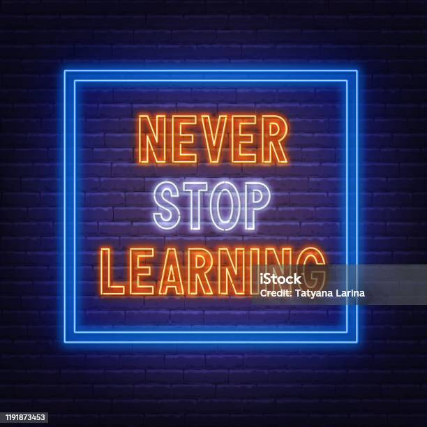 Never Stop Learning Neon Sign On A Dark Background Stock Illustration ...