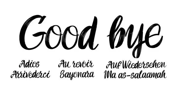 Vector illustration of Set of good bye brush paint hand drawn lettering on white background. Adios, Au Revioir, AufWiedersehen, Arridevrci, Sayonara, Ma as- Salaamah design templates for greeting cards, overlays, posters