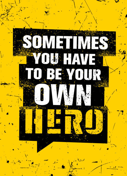 ilustrações de stock, clip art, desenhos animados e ícones de sometimes you have to be your own hero. inspiring typography creative motivation quote poster template.  vector banner design illustration concept on grunge textured rough background - courage