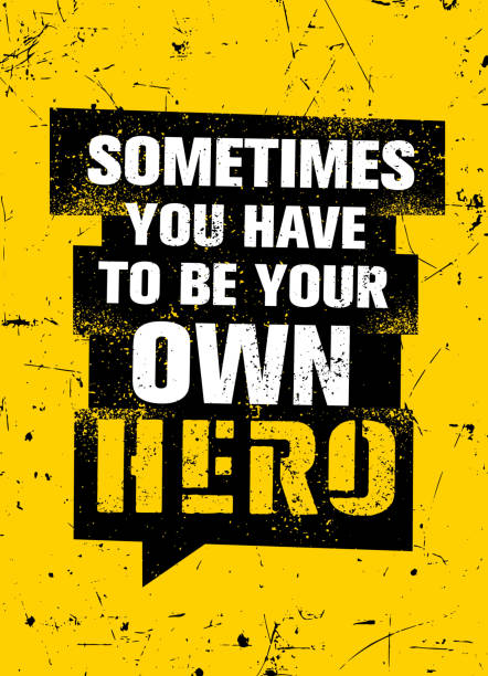 Sometimes You Have To Be Your Own Hero. Inspiring Typography Creative Motivation Quote Poster Template.  Vector Banner Design Illustration Concept On Grunge Textured Rough Background Inspiring Typography Creative Motivation Quote.  Vector Banner Design Concept On Textured Background fearless stock illustrations