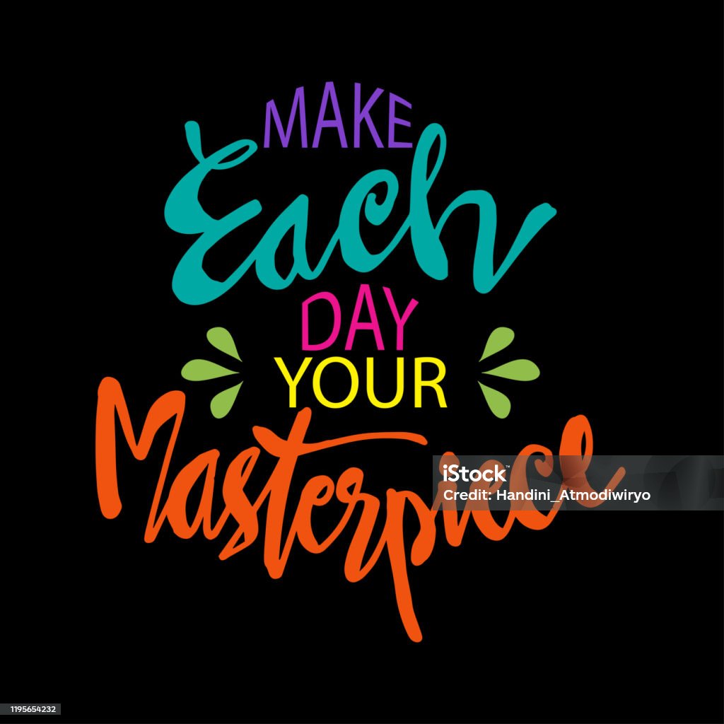 Make each day your masterpiece. Motivational quote. Creativity stock vector