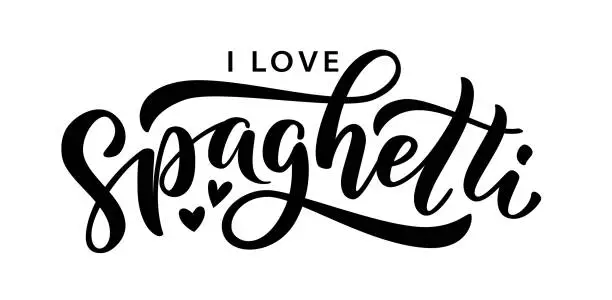 Vector illustration of I love spaghetti. Hand lettering design. Vector illustration