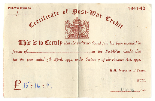A certificate of Post-War Credit, value £15.16s.11d, dated 17th December 1942 and issued in the United Kingdom. Post-War Credits were issued during World War Two in recognition of the higher taxes which the British people were paying during the war to support the War Effort. This additional tax, plus interest at 38%, was repaid between the end of the war and 1973. As this certificate has not been marked as ‘cancelled’ it is likely that it was never redeemed. (All identifying details have been removed.)