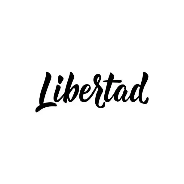 Vector illustration of Freedom - in Spanish. Lettering. Ink illustration. Modern brush calligraphy.