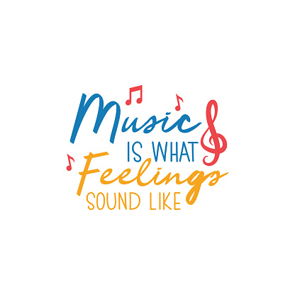 Music quote lettering typography. Music is what feelings sound like