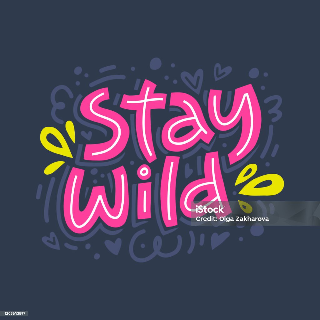 Stay Wild Coluring In Stay Wild Hand Drawn Color Vector Lettering Calligraphic Freehand ...