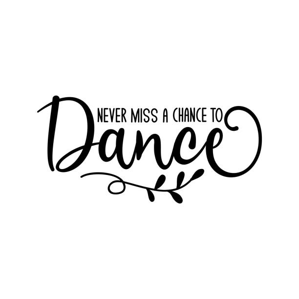 Never miss a chance to dance- positive calligraphy text. Never miss a chance to dance- positive calligraphy text.Good for greeting card, poster, banner, textile print, and gift design. never stock illustrations
