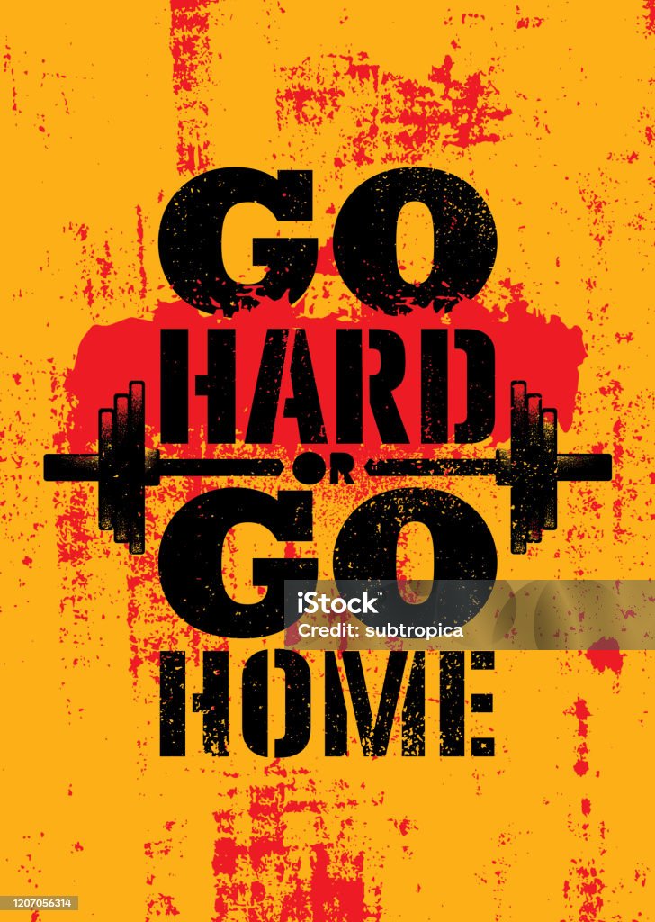Go Hard Or Go Home Inspiring Sport Typography Motivation Quote Illustration  Illustration Workout And Fitness Gym Creative Strong Vector Rough  Typography Grunge Wallpaper Poster Concept Stock Illustration - Download  Image Now - iStock