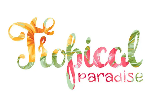 Vector illustration of Tropical paradise lettering with flowers and leaves.