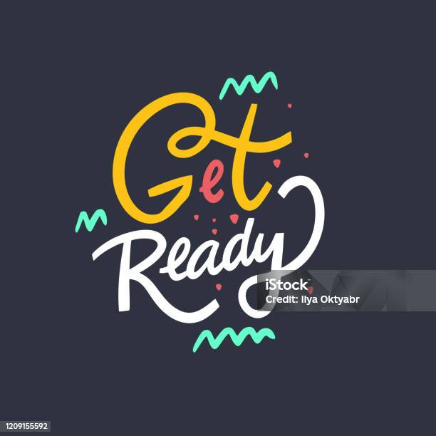 Be Ready Lettering Get Ready Modern Typography Motivation Lettering Phrase Isolated On ...