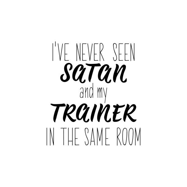 I've never seen Satan and my trainer in the same room. Lettering. calligraphy vector. Ink illustration. I've never seen Satan and my trainer in the same room. Lettering. Can be used for prints bags, t-shirts, posters, cards. calligraphy vector. Ink illustration never the same stock illustrations